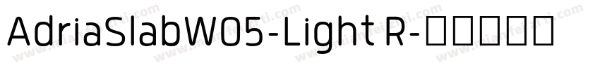 AdriaSlabW05-Light R字体转换